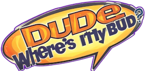 Dude, Where's My Bud? Print & Puff